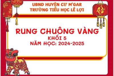 RUNG CHUÔNG VÀNG KHỐI 5 NĂM HỌC 2024 – 2025